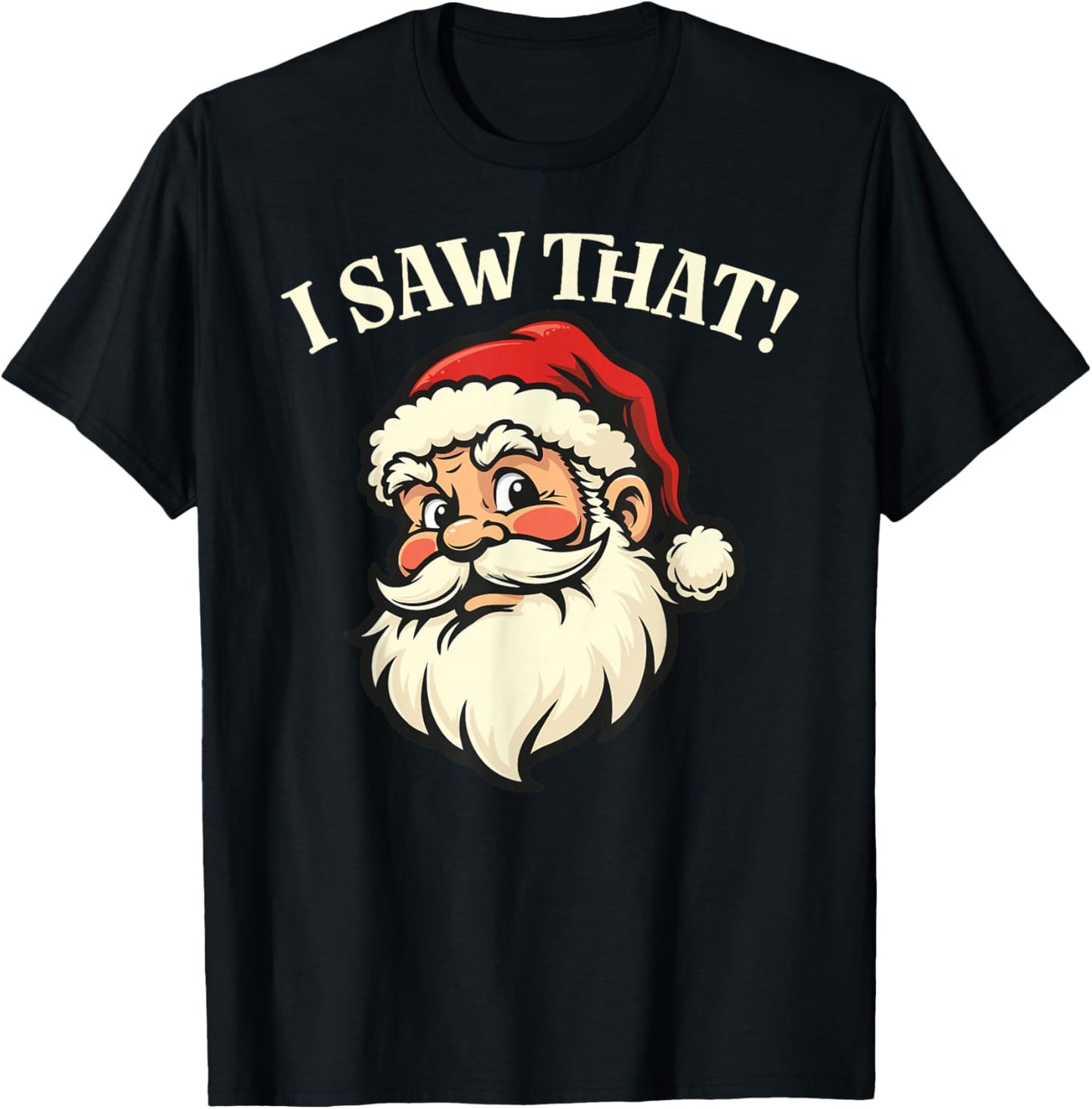 I Saw That - Santa T-Shirt - T-Shirt | Black
