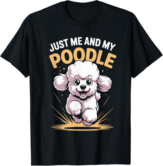 Just Me and My Poodle Funny Cute Pet Dog Smart Breed Owner T-Shirt - T-Shirt | Black