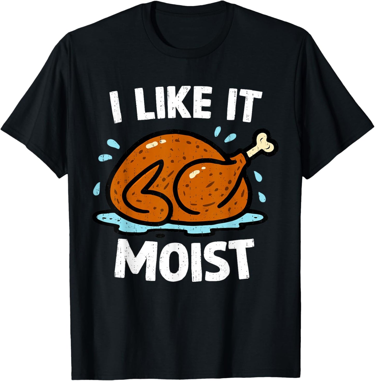 Turkey I Like It Moist Funny Thanksgiving Couple Men Women T-Shirt - T-Shirt | Black