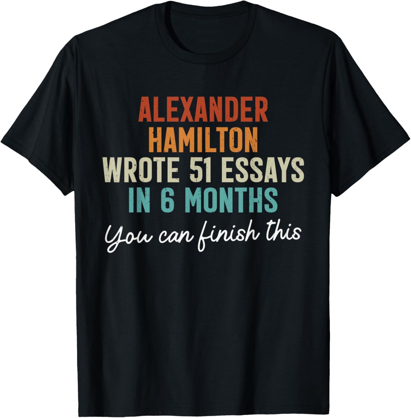 Vintage Alexander Hamilton Wrote 51 Essays in 6 Months Retro T-Shirt - T-Shirt | Black