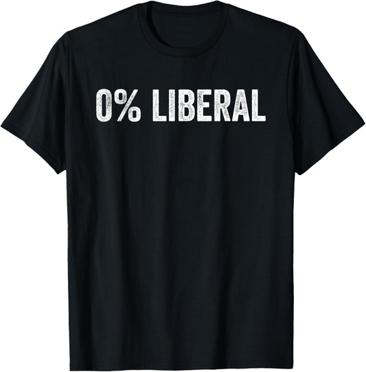 0 Percent Liberal Political Funny Zero Percent Sarcastic T-Shirt - T-Shirt | Black