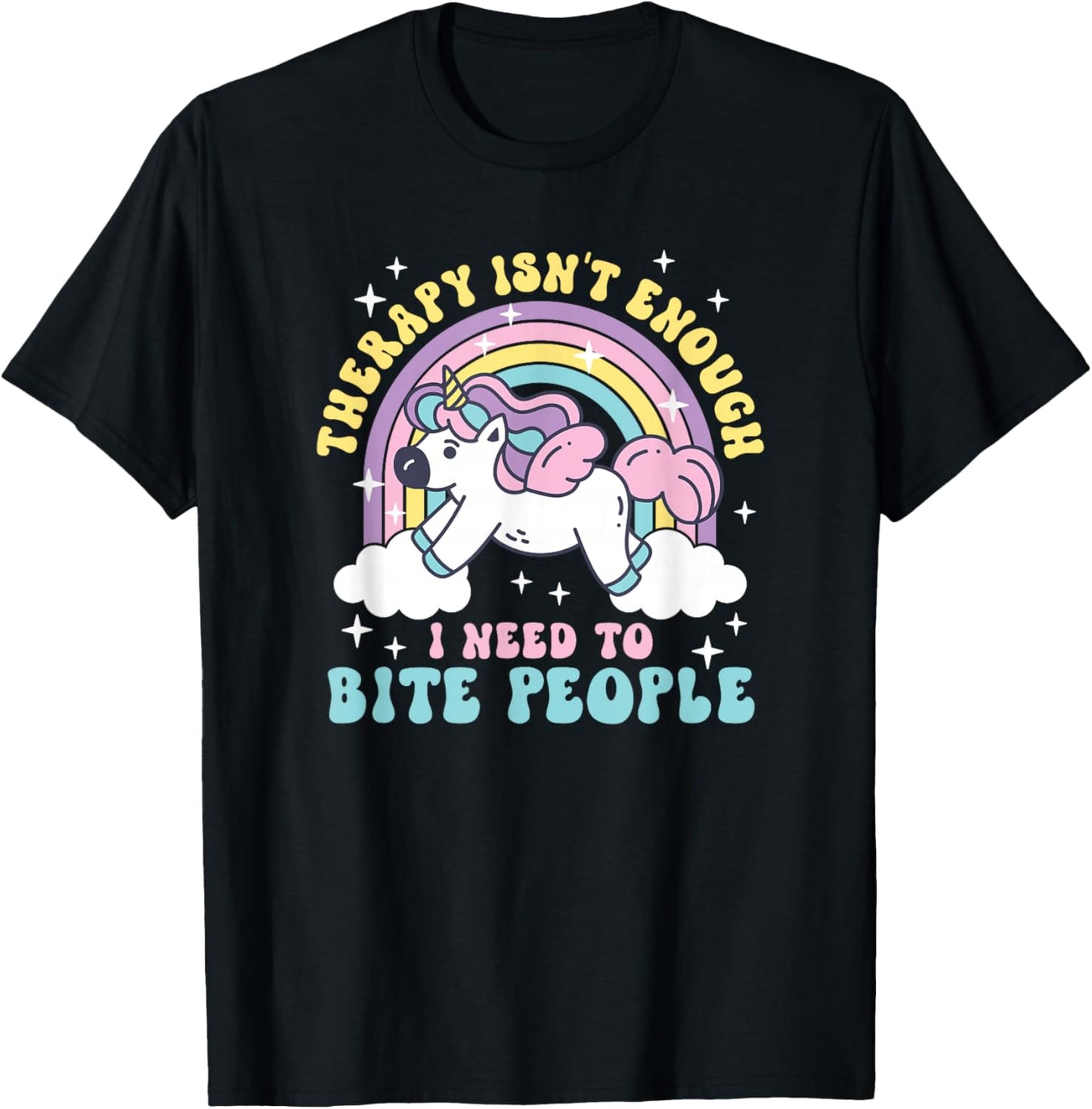 Therapy is Not Enough I Need to Bite People T-Shirt - T-Shirt | Black
