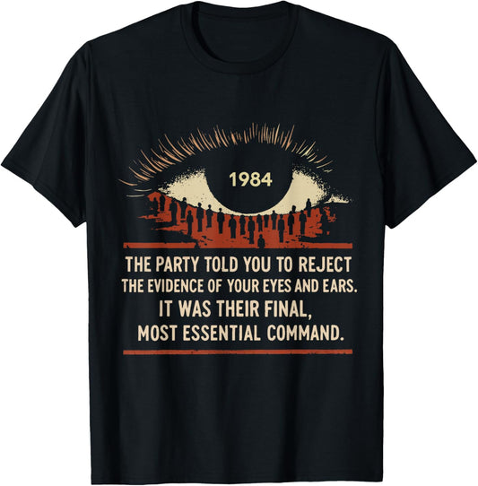 1984 The Party Told You to Reject The Evidence of Your Eyes T-Shirt - T-Shirt | Black