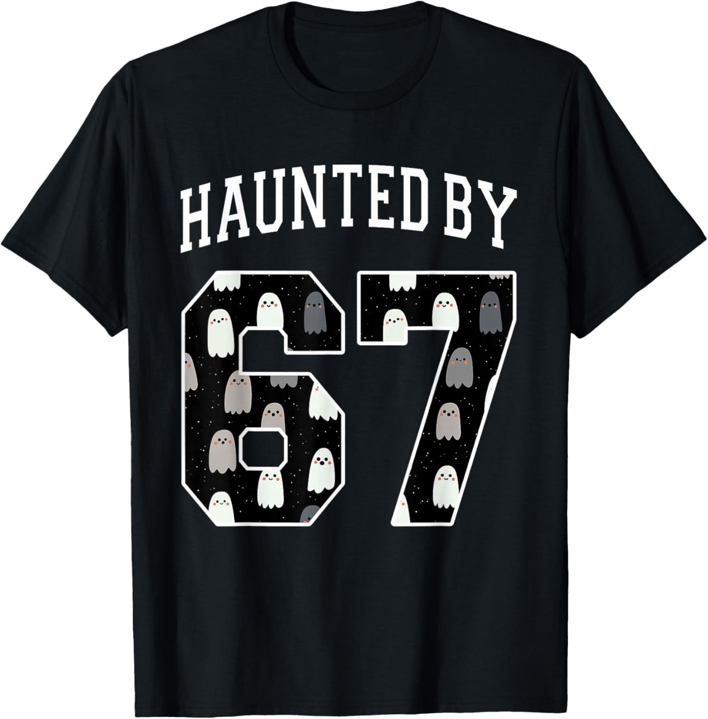 Haunted by 6 7 67 Six Seven Funny Halloween Teacher Mom T-Shirt - T-Shirt | Black
