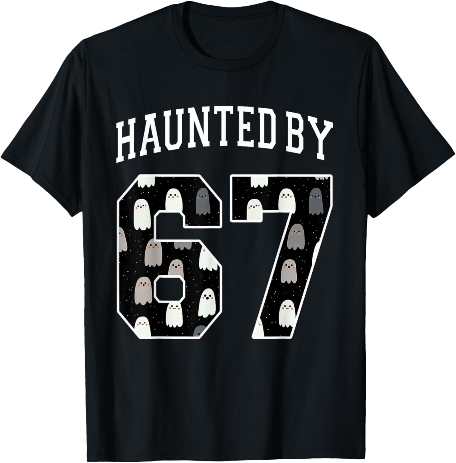 Haunted by 6 7 67 Six Seven Funny Halloween Teacher Mom T-Shirt - T-Shirt | Black