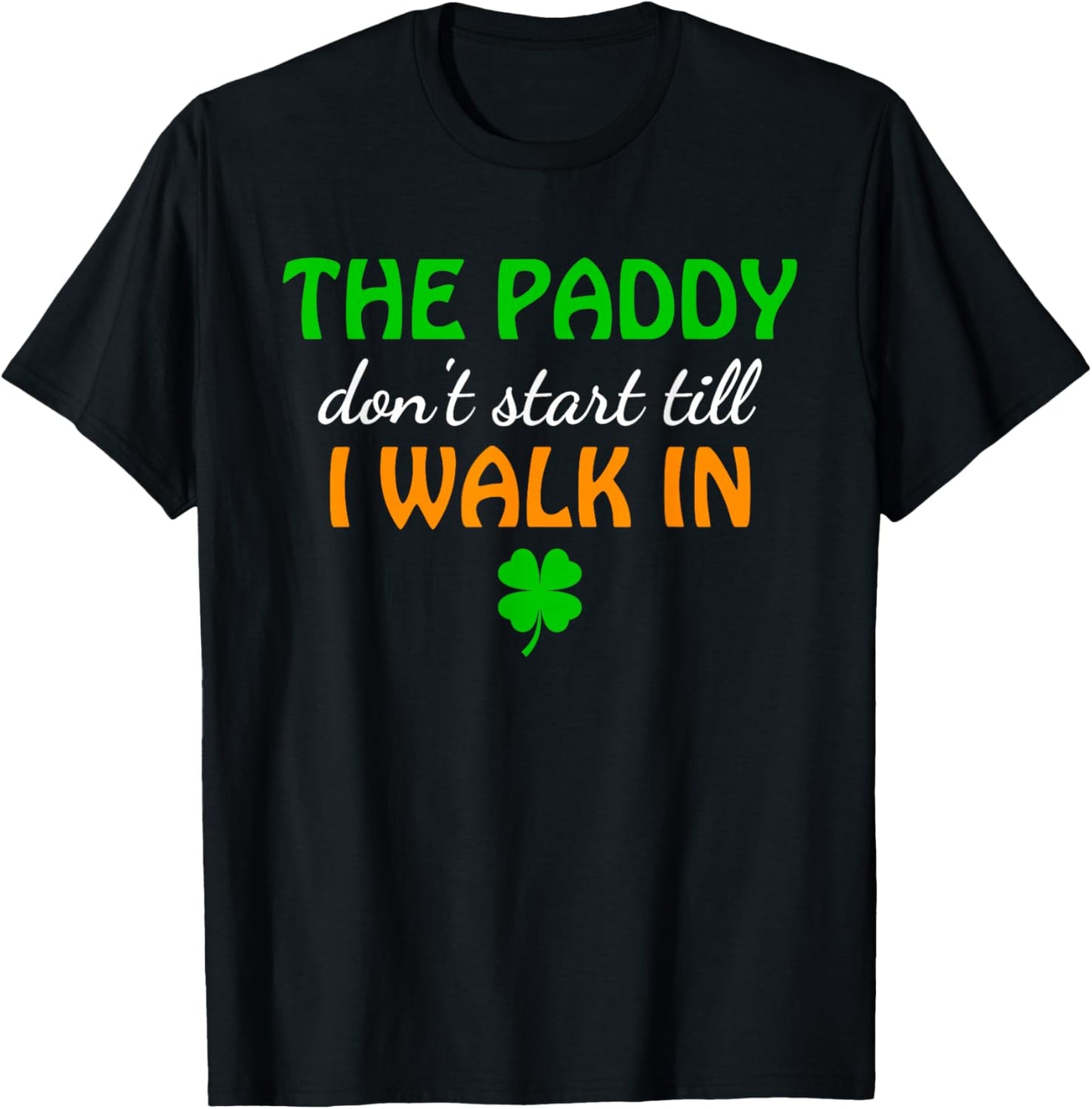 The Paddy, Don't Start Till I Walk in T-Shirt - T-Shirt | Black