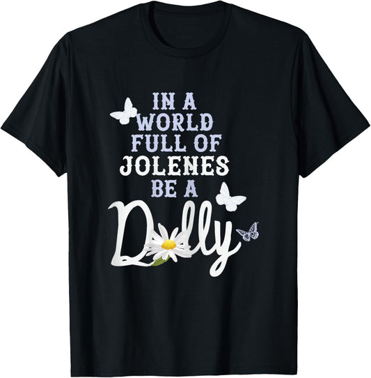 Dolly Parton in A World Full of Jolenes Be A Dolly Daisy T-Shirt - T-Shirt | Black