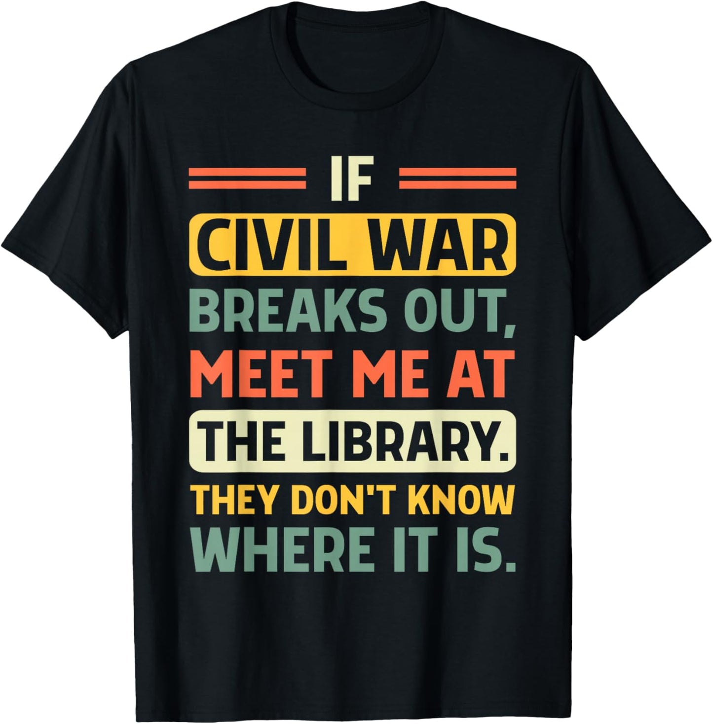 If Civil War Breaks Out Meet Me at The Library Funny Quote T-Shirt - T-Shirt | Black
