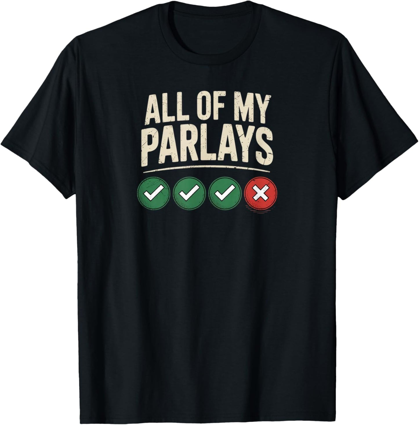All of My Parlay Funny Joke Gambling Parlay Sports Gambler T-Shirt - T-Shirt | Black