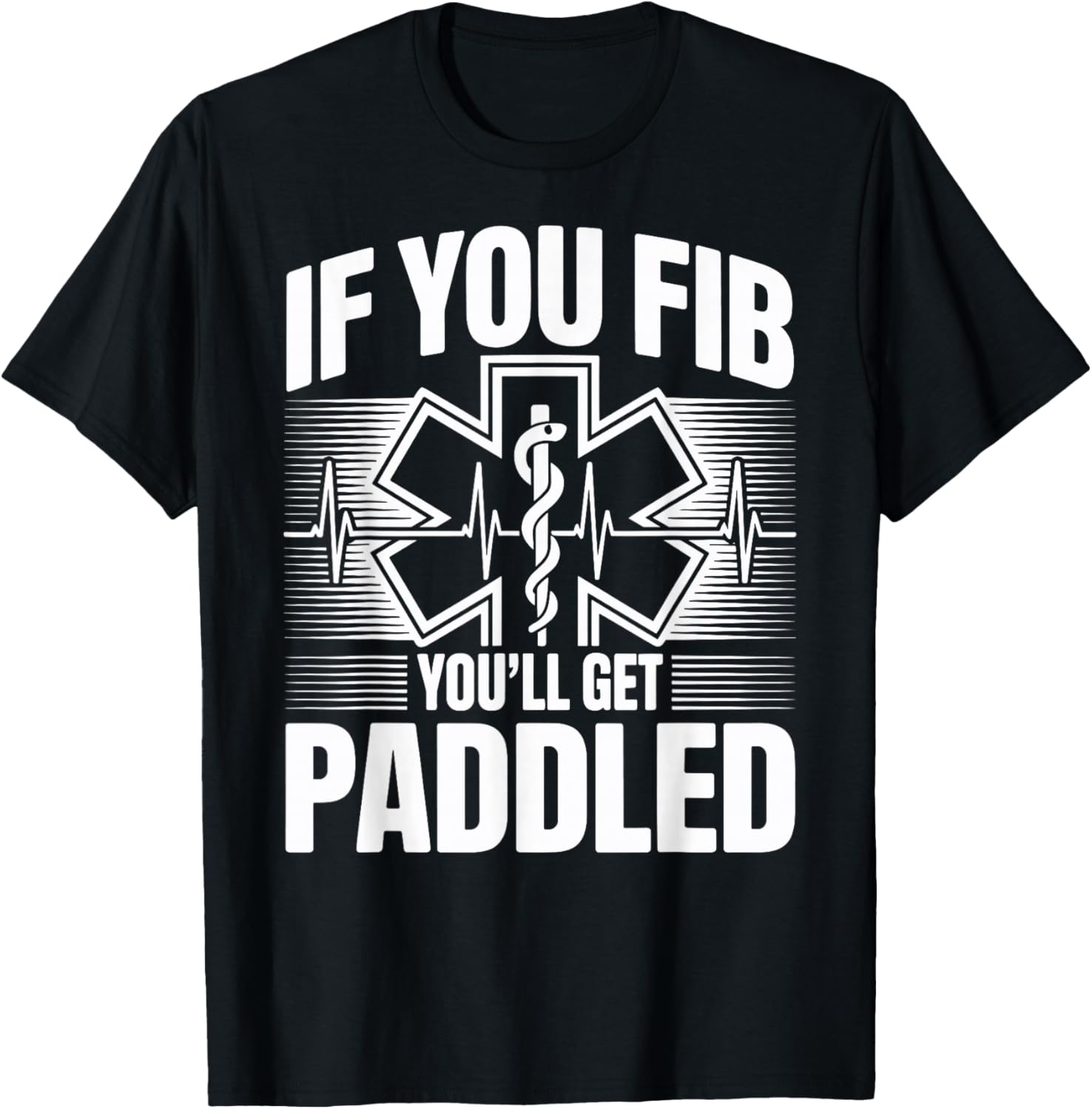 Funny EMT Paramedic If You Fib You'll Get Paddled T-Shirt - T-Shirt | Black