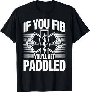 Funny EMT Paramedic If You Fib You'll Get Paddled T-Shirt - T-Shirt | Black