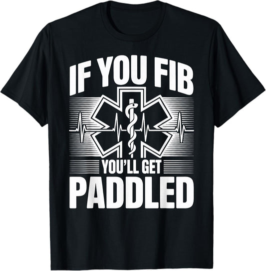 Funny EMT Paramedic If You Fib You'll Get Paddled T-Shirt - T-Shirt | Black