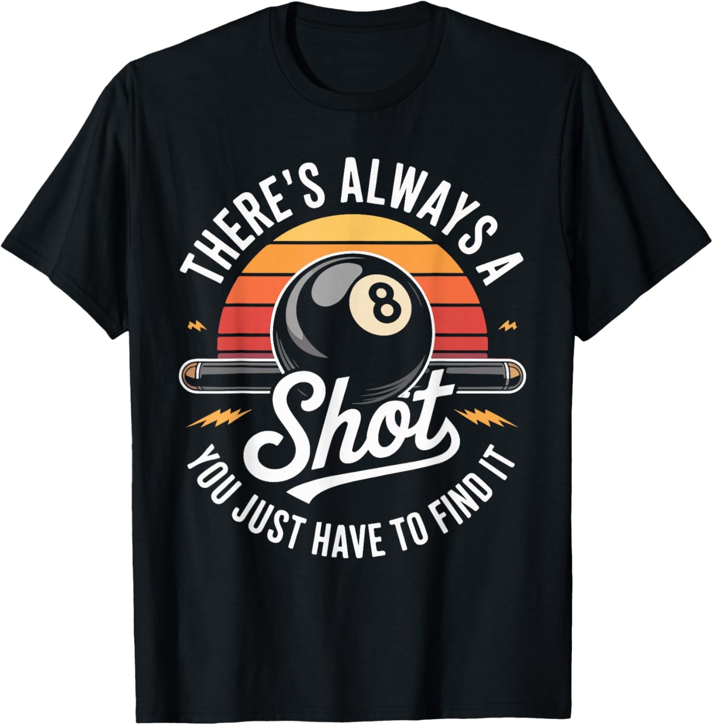 There's Always A Shot You Just Have to Find It T-Shirt - T-Shirt | Black