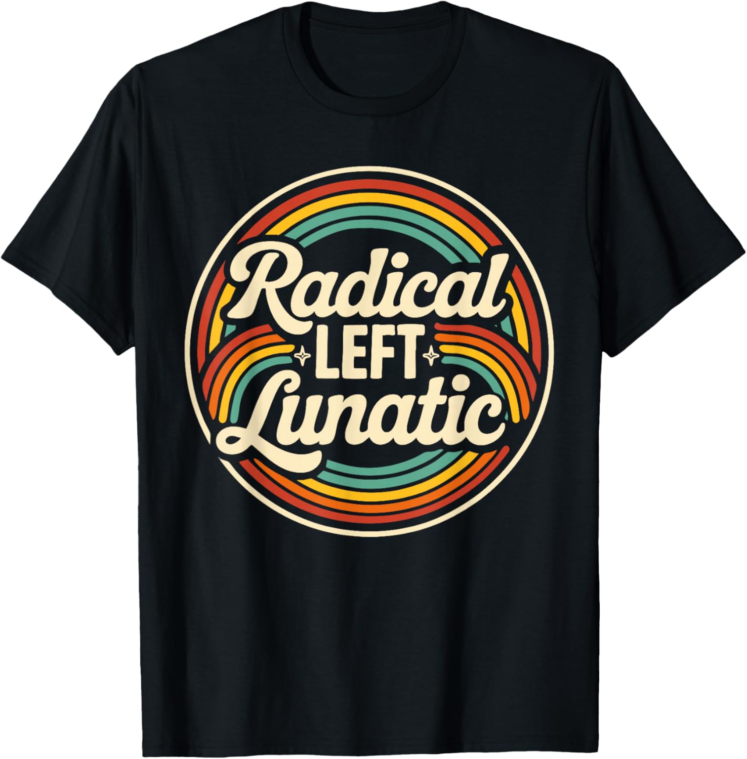 Radical Left Lunatic Retro Rainbow Political Humor T-Shirt - T-Shirt | Black