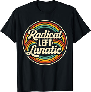 Radical Left Lunatic Retro Rainbow Political Humor T-Shirt - T-Shirt | Black