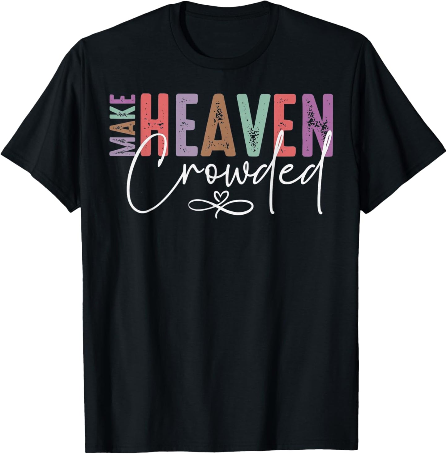 Make Heaven Crowded Faith for Church, Bible Group T-Shirt - T-Shirt | Black