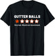 Gutter Balls One Star Review Funny Bowling League Humor T-Shirt - T-Shirt | Black