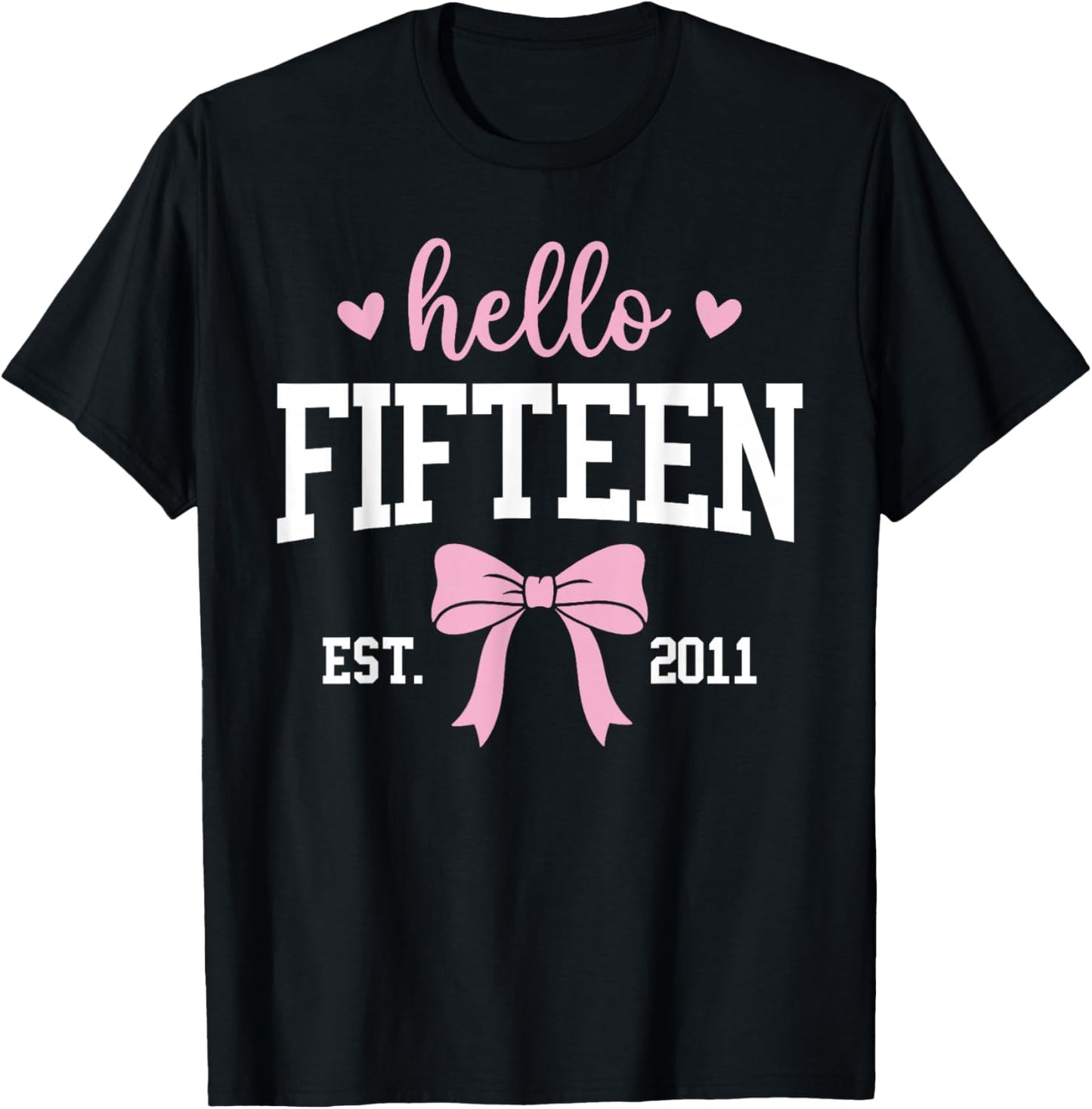 Hello Fifteen Est 2011 15th Birthday 15 Years Old T-Shirt - T-Shirt | Black