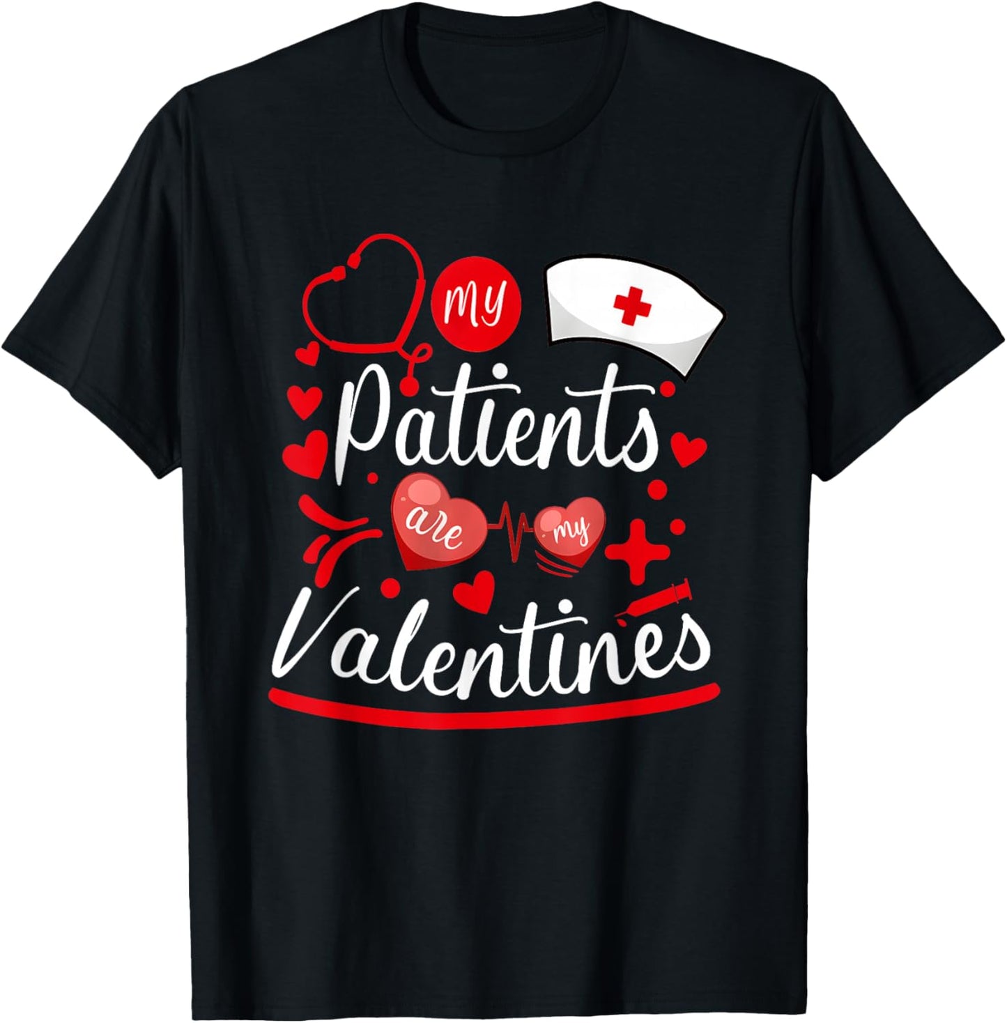 My Patients are My Valentines T-Shirt - T-Shirt | Black