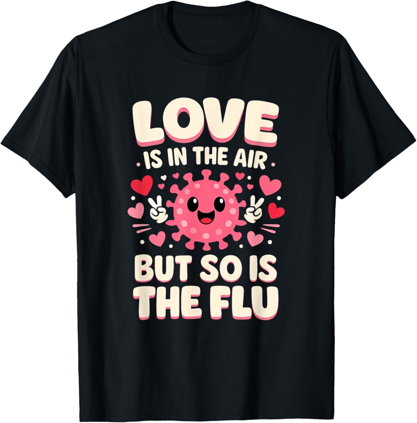 Love is in The air but so is The flu Funny Nurse Valentine T-Shirt - T-Shirt | Black
