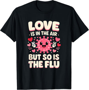 Love is in The air but so is The flu Funny Nurse Valentine T-Shirt - T-Shirt | Black