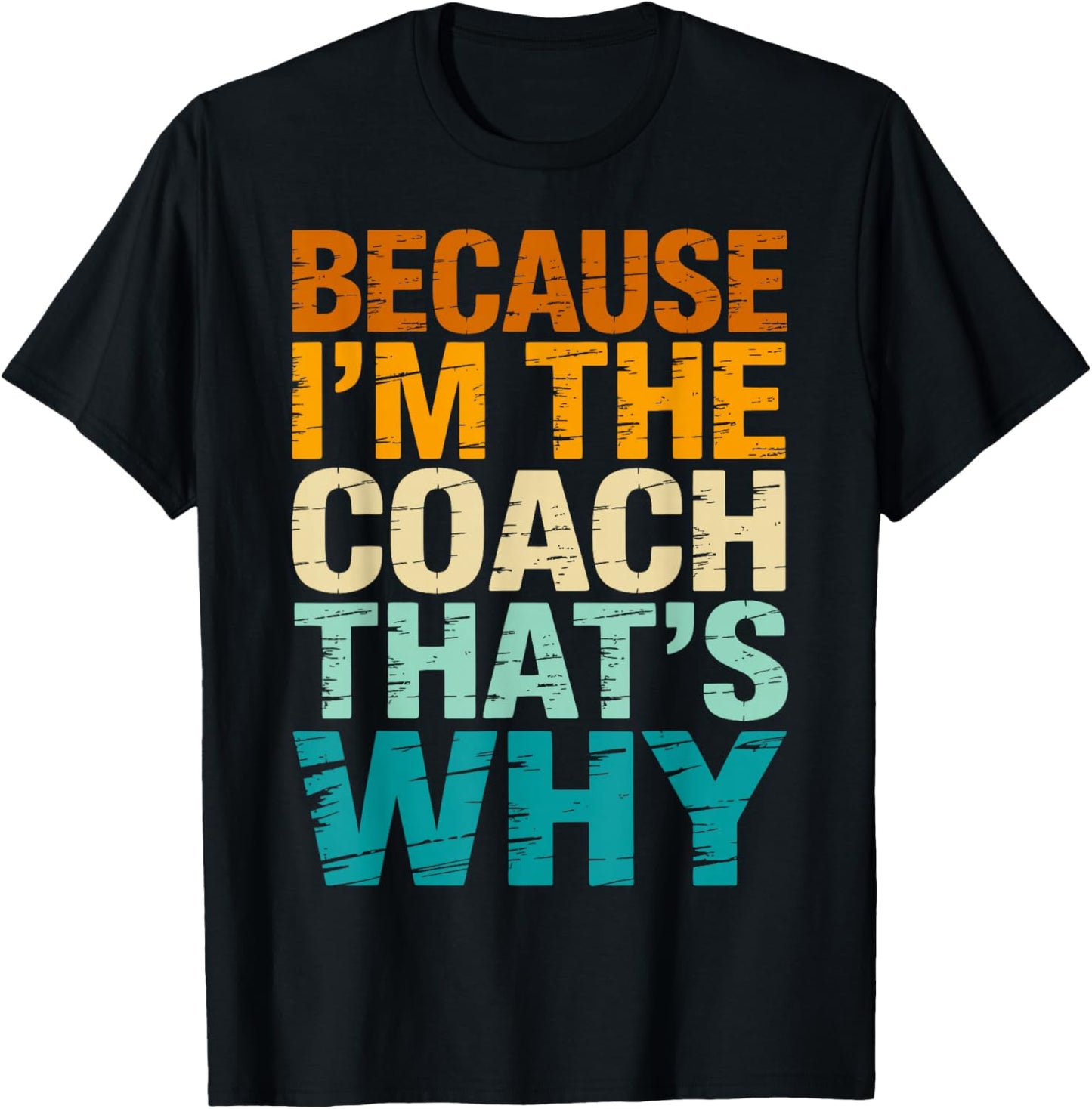 Because I'm The Coach That's Why Funny Coaching Sports T-Shirt - T-Shirt | Black
