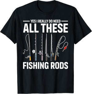 Yes I Really Do Need All These Fishing Rods Funny Fish Life T-Shirt - T-Shirt | Black