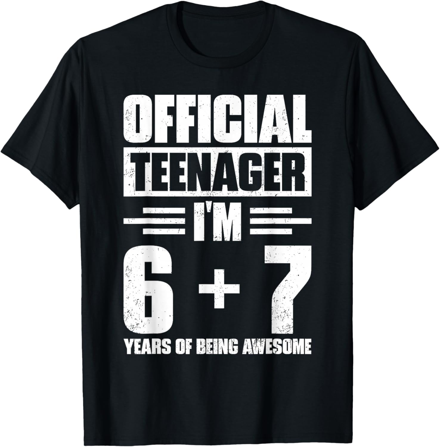 Official Teenager 6+7 Years of Being Awesome 13th Birthday T-Shirt - T-Shirt | Black