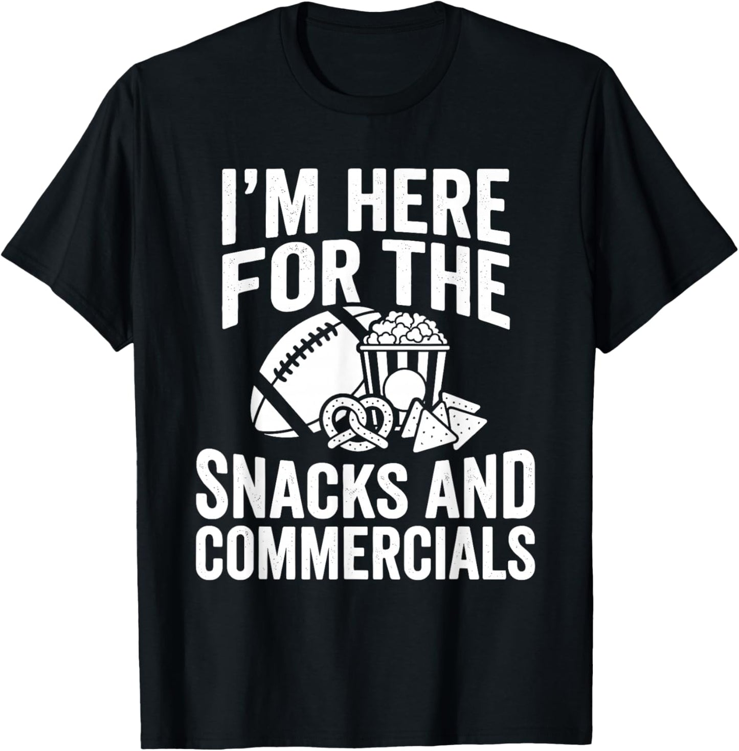I'm Here for Snacks and Commercials Funny Football Fans T-Shirt - T-Shirt | Black