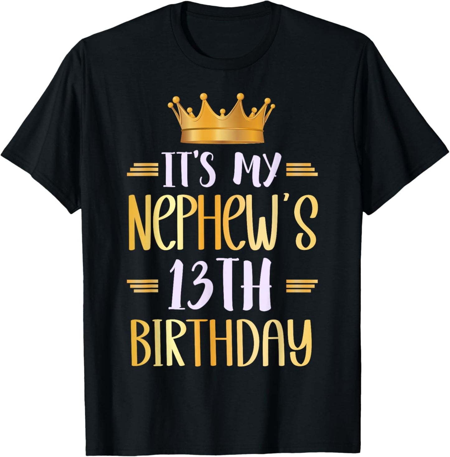 It's My Nephew's 13th Birthday Happy 13 Years Old T-Shirt - T-Shirt | Black