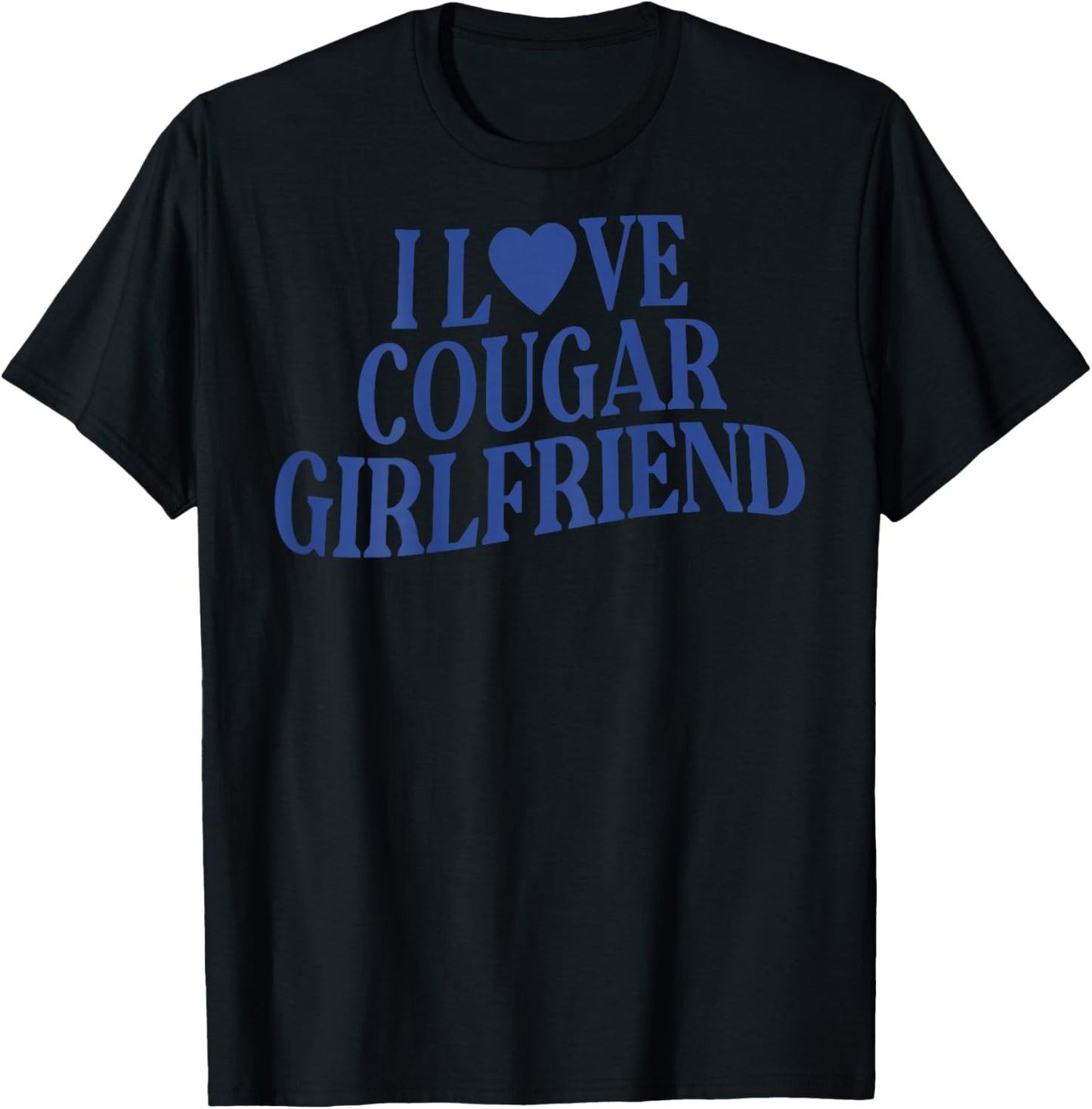 I Love My Cougar Girlfriend Back Print Boyfriend Saying T-Shirt - T-Shirt | Black