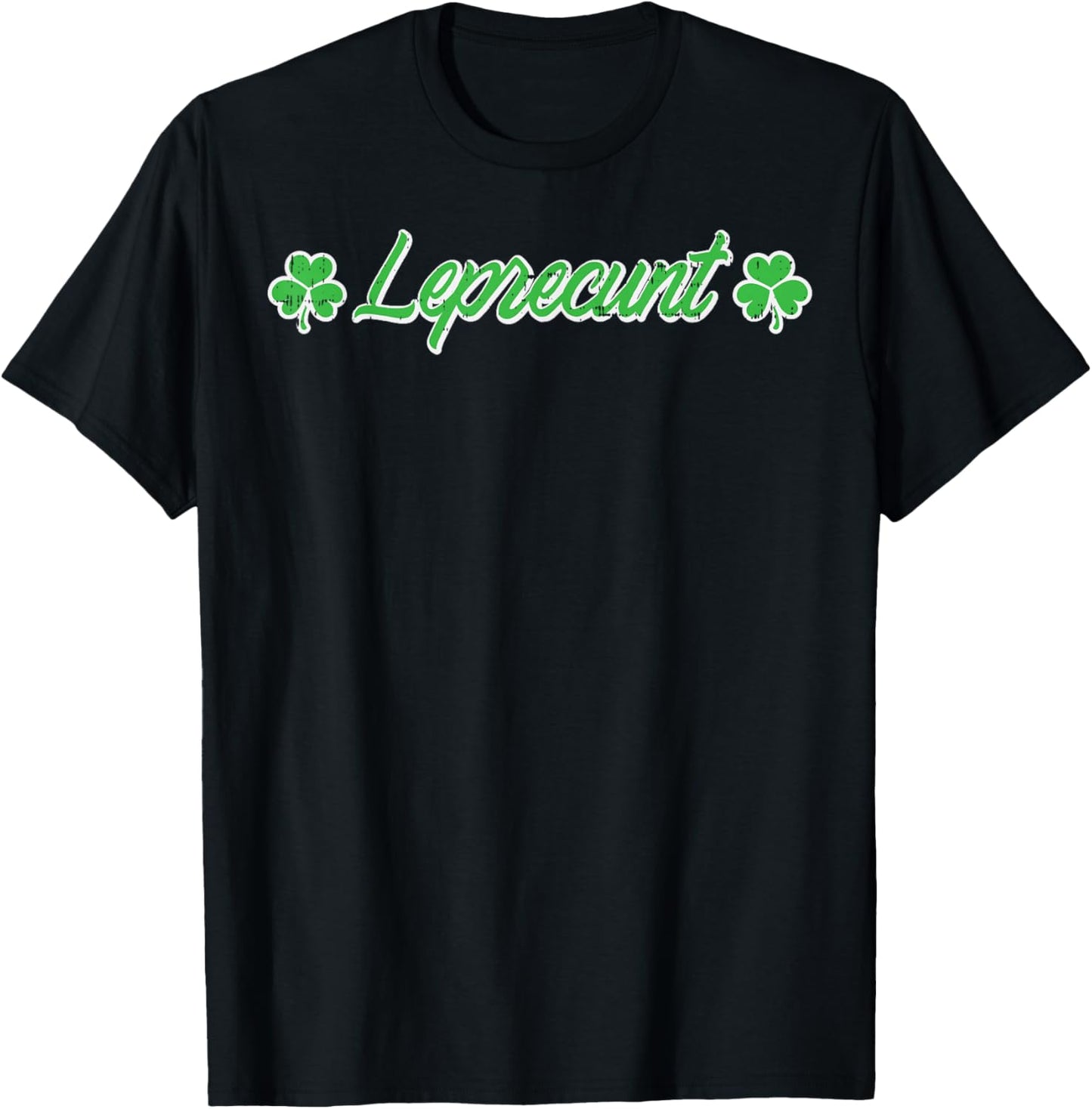 St Patricks Day Leprecunt Funny Saint Paddys Irish Men Women T-Shirt - T-Shirt | Black