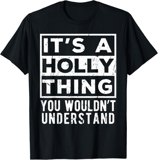 Its a Holly Thing You Wouldn't Understand Funny Name Quote T-Shirt - T-Shirt | Black