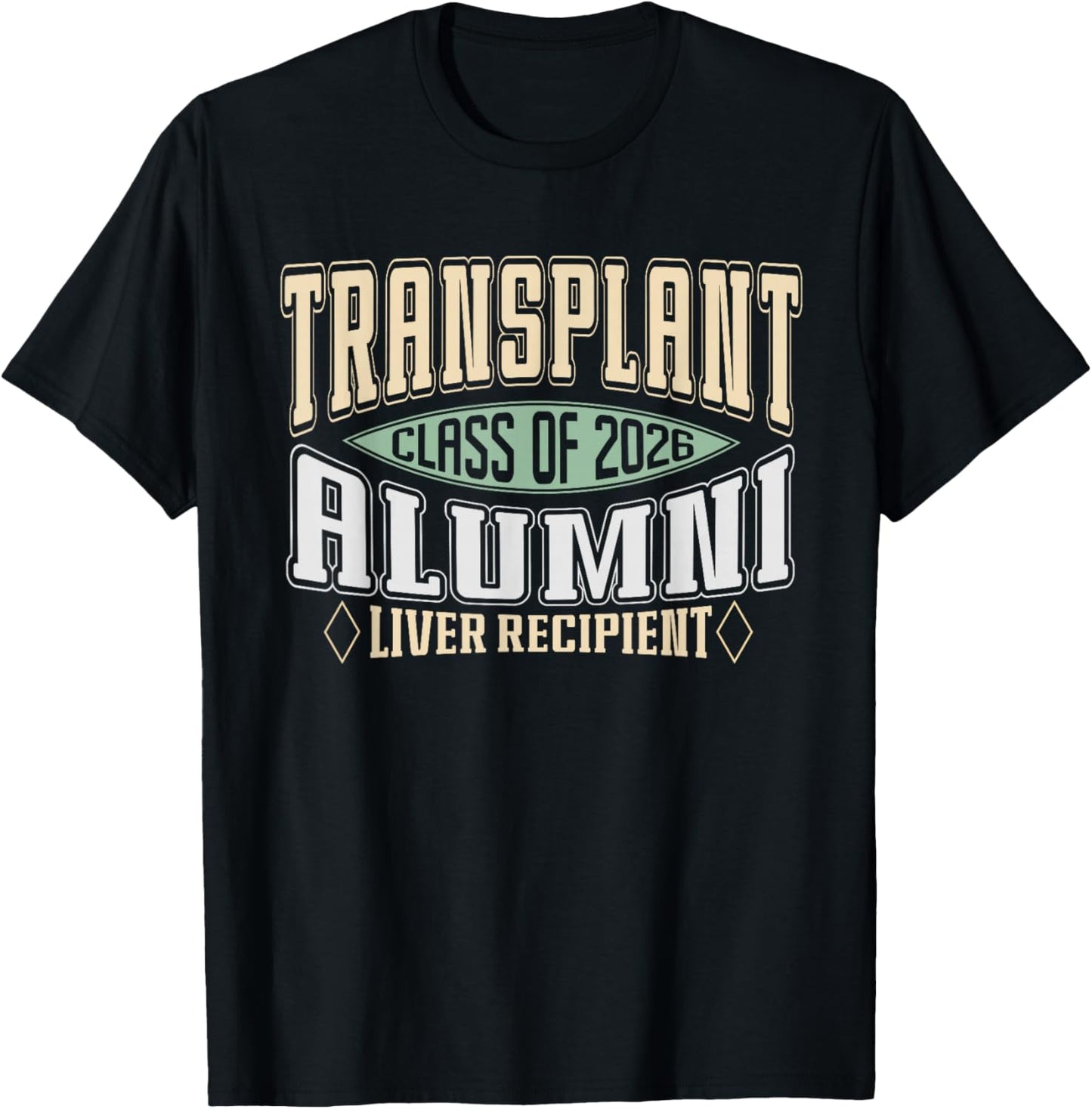 Transplant Alumni 2026 a Vintage Liver Transplant Recipient T-Shirt - T-Shirt | Black