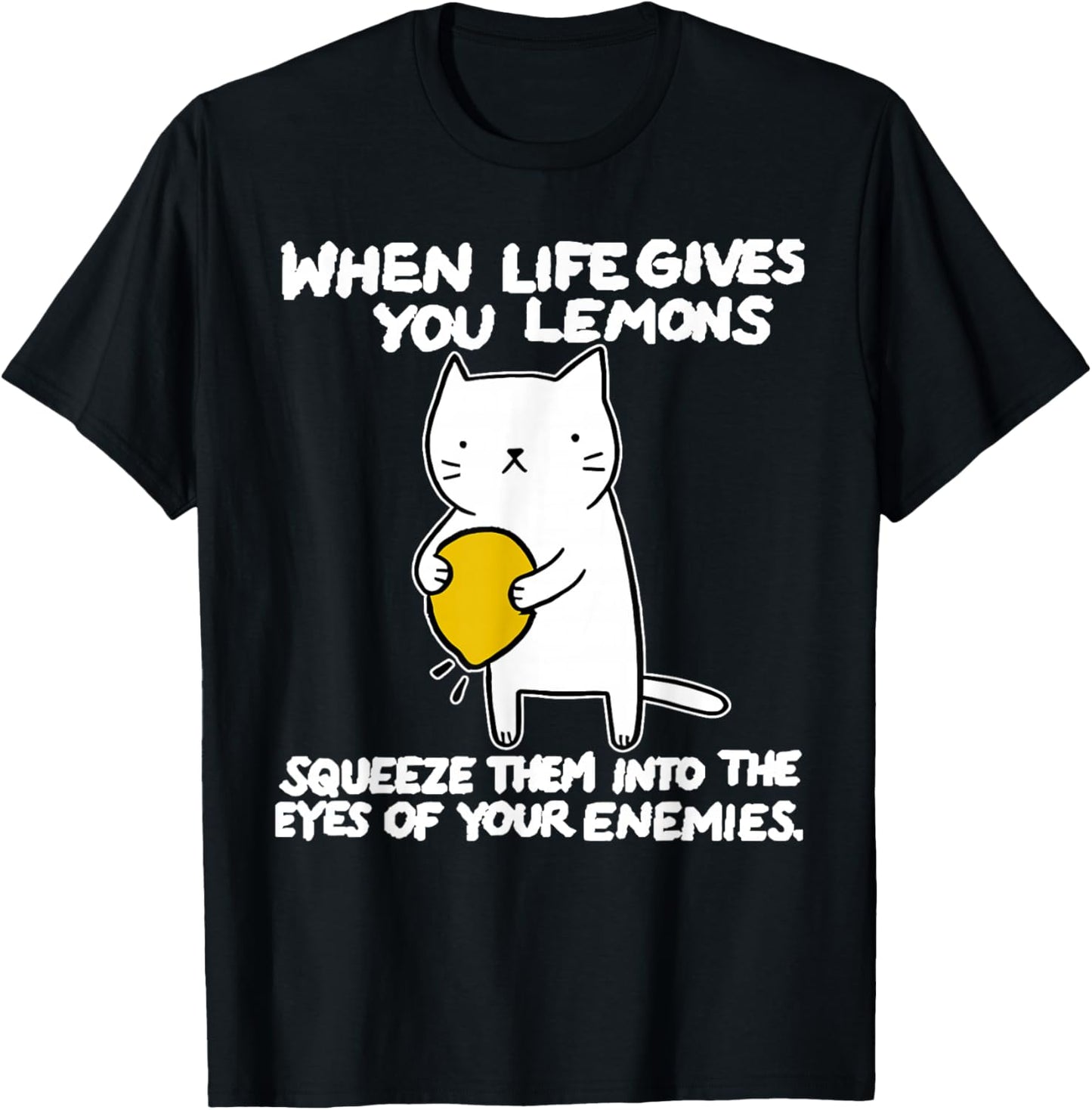 When Life Gives You Lemons Squeeze Them Into The Eye Cat Art T-Shirt - T-Shirt | Black