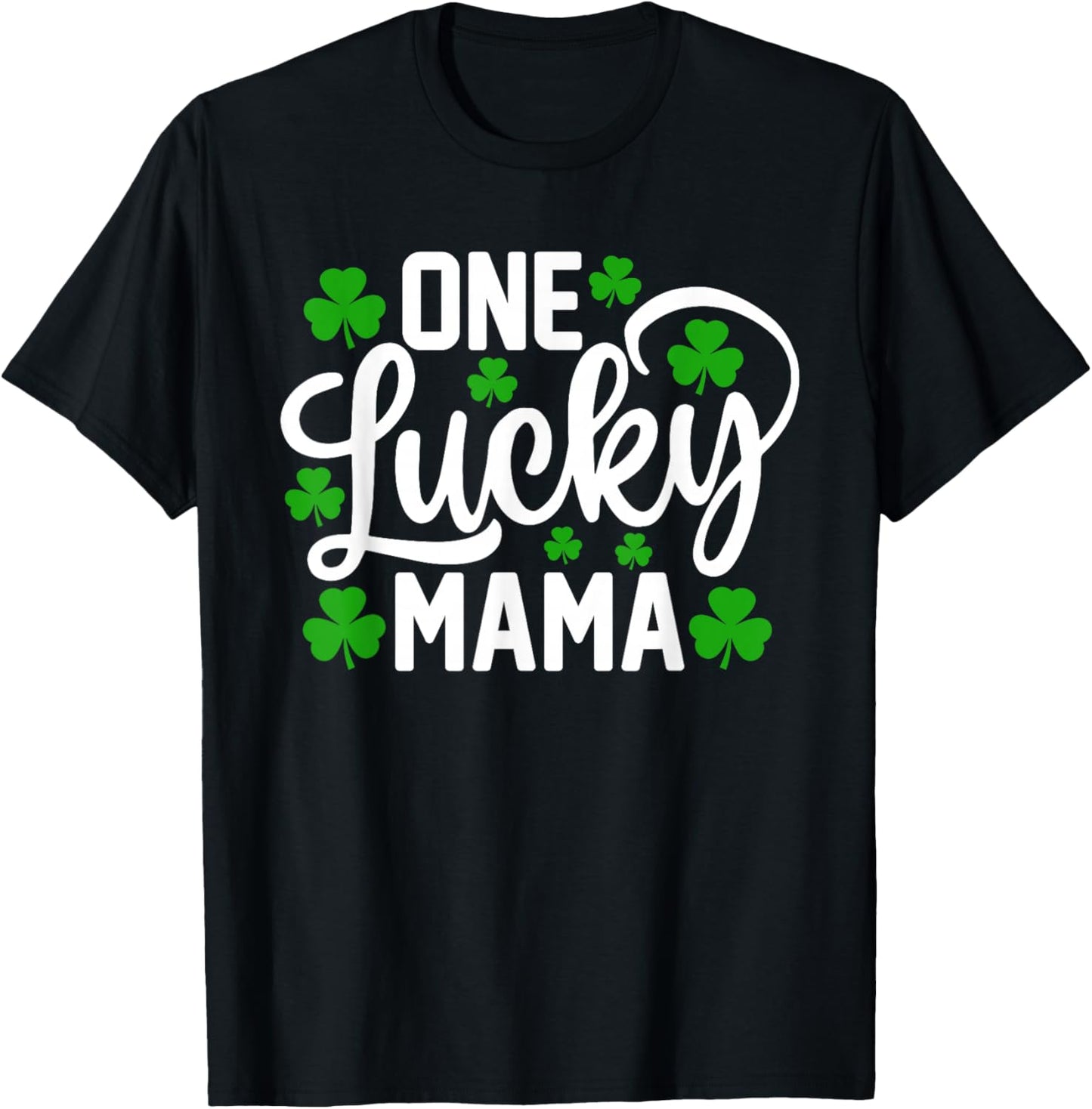 One Lucky Mama Funny St Patrick's Day Shamrocks T-Shirt - T-Shirt | Black