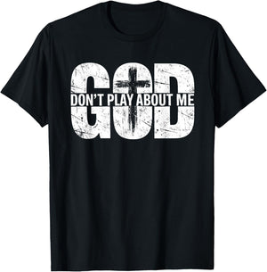 God Don't Play About Me Distressed Cross Faith Shirt T-Shirt - T-Shirt | Black