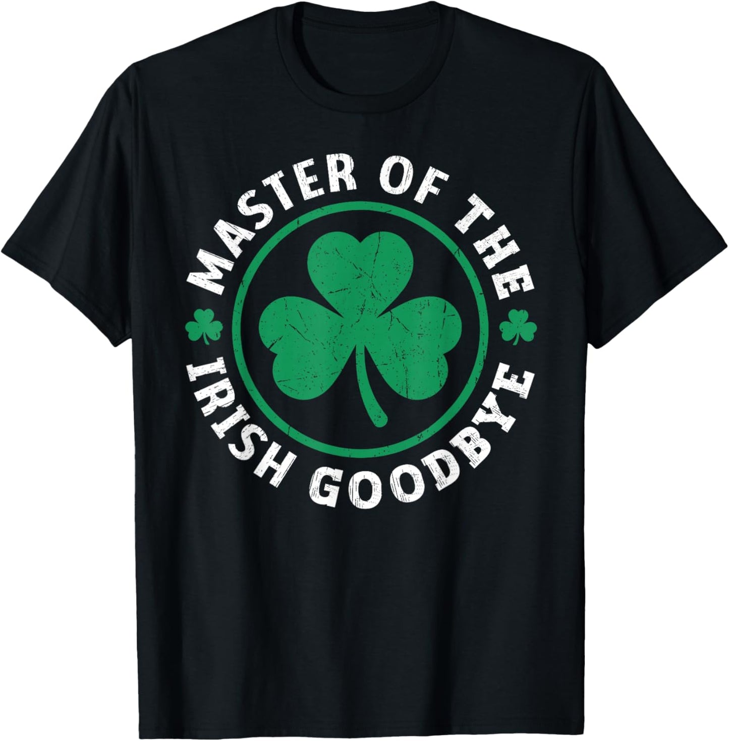 Master of The Irish Goodbye Shamrock Distressed St Patrick T-Shirt - T-Shirt | Black