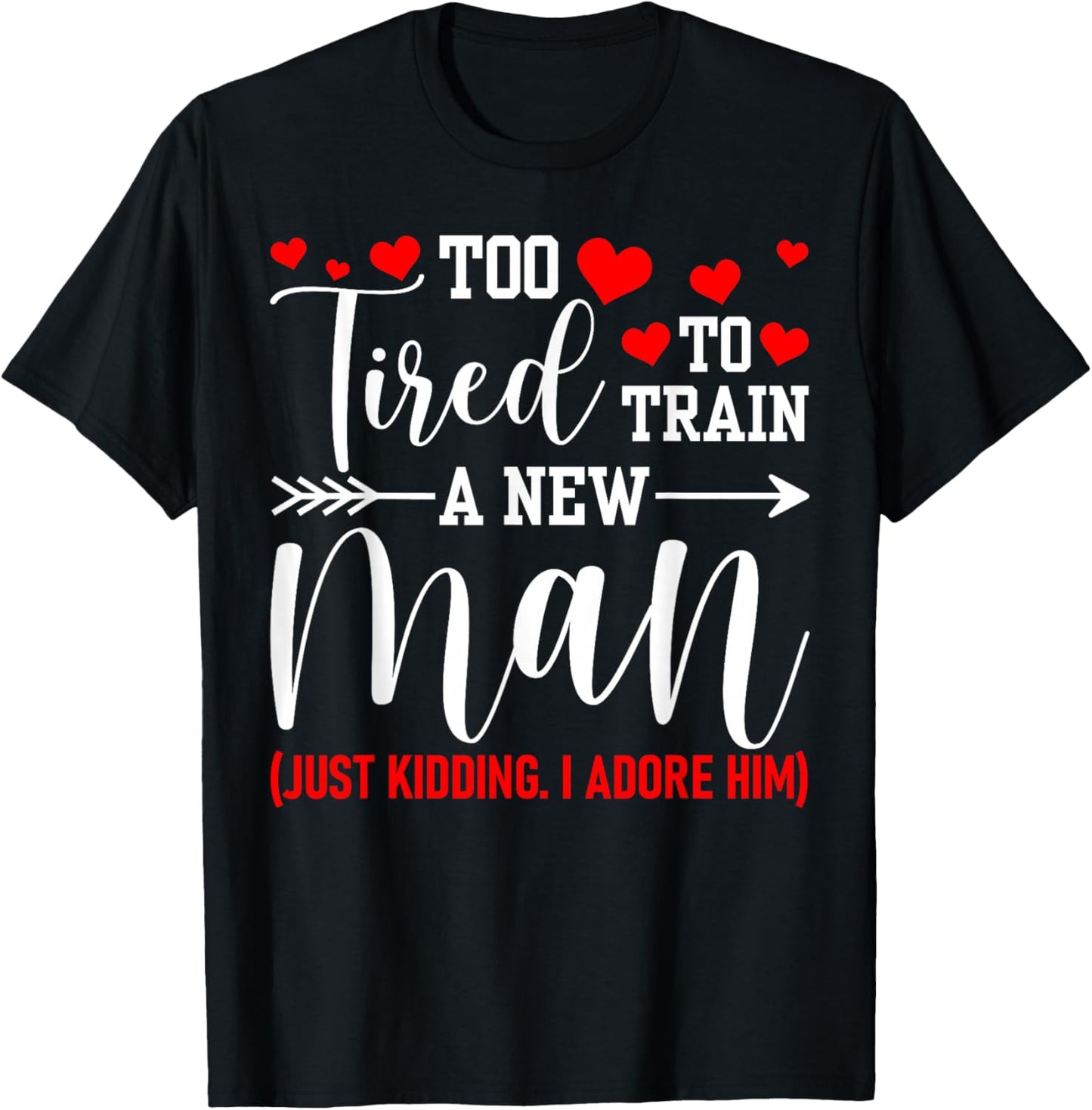 Still in Love with Her - Too Tired to Train A New Man Funny T-Shirt - T-Shirt | Black