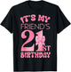 It's My Friend's 21st Birthday Girl Pink Party Themes T-Shirt - T-Shirt | Black