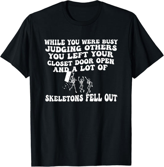 While You were Busy Judging Others You Left Your Closet Door T-Shirt - T-Shirt | Black