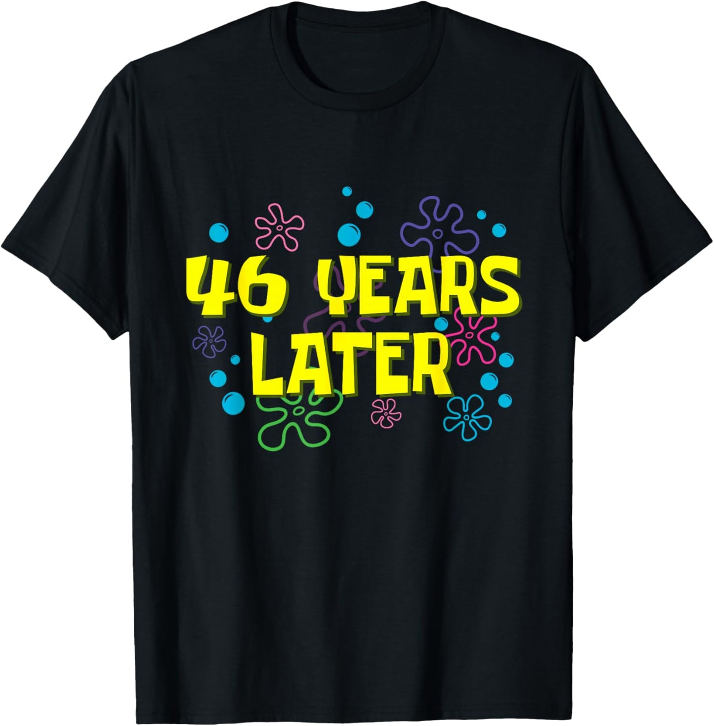 46th Birthday 46 Years Later 46 Years Old Bday T-Shirt - T-Shirt | Black