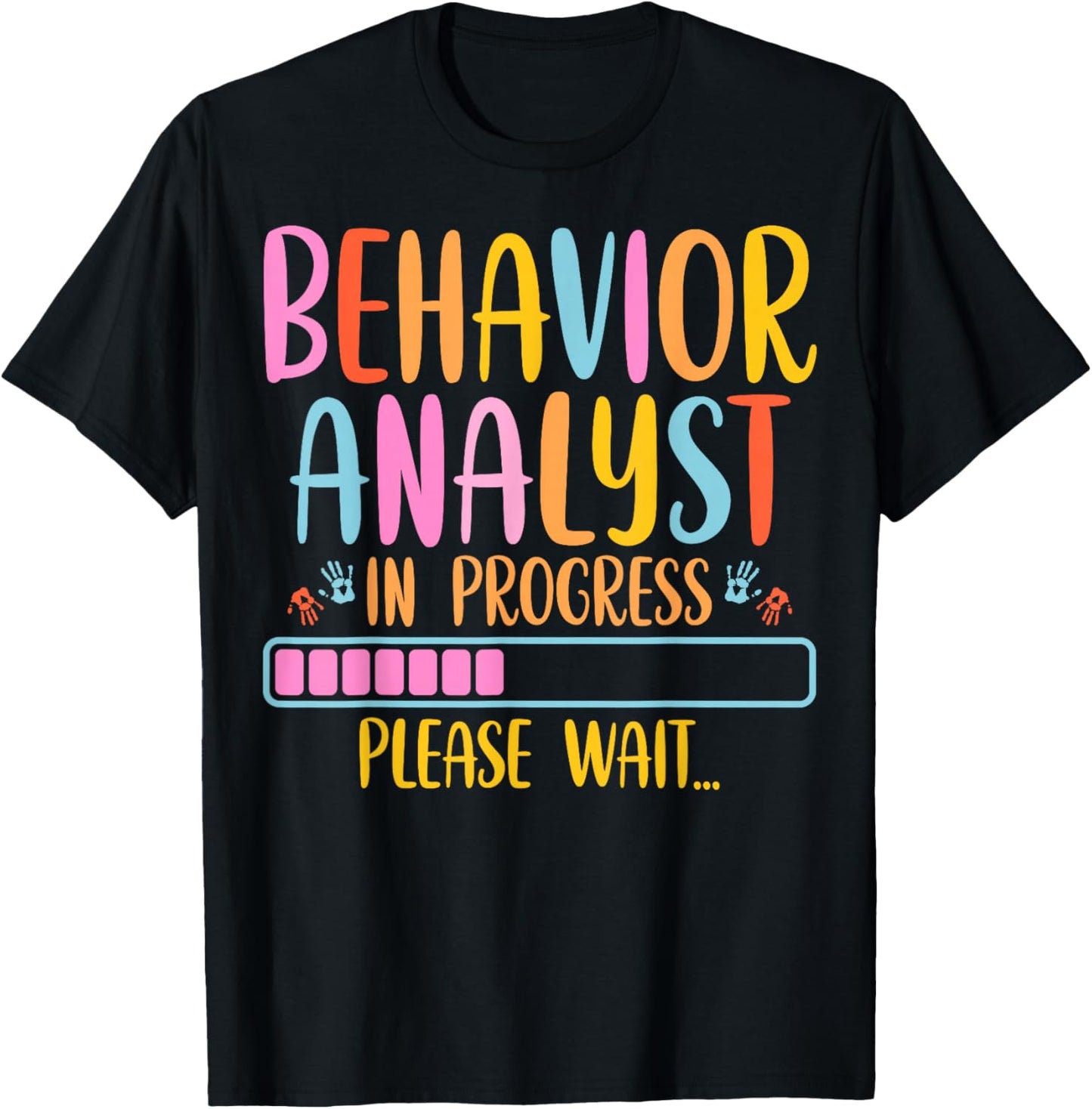 Behavior Analyst in Progress Please Wait ABA Therapy Student T-Shirt - T-Shirt | Black