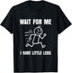 Wait for Me I Have Little Legs Funny Short Person Meme T-Shirt - T-Shirt | Black