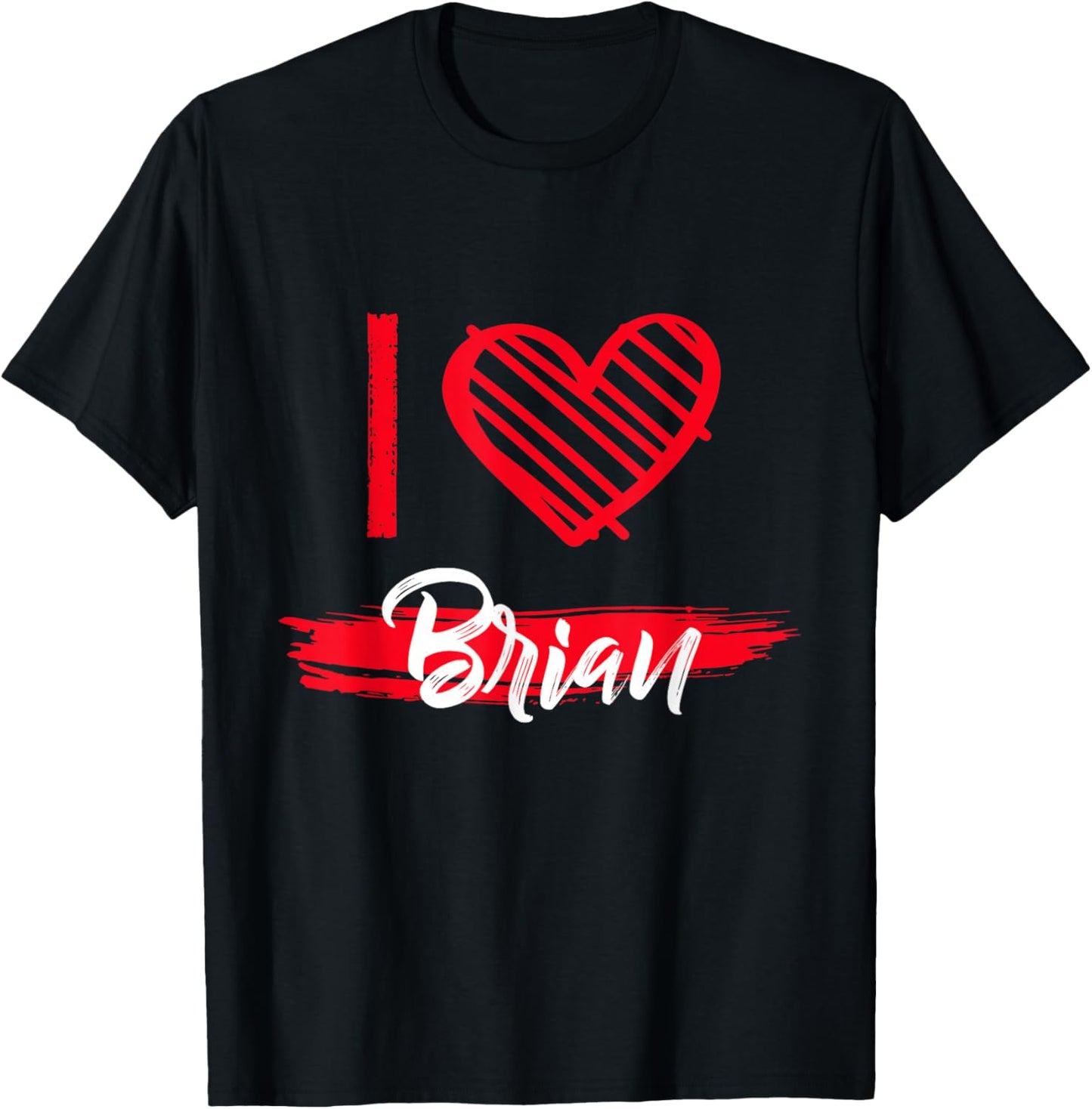 I Love Brian I Heart Brian T-Shirt - T-Shirt | Black