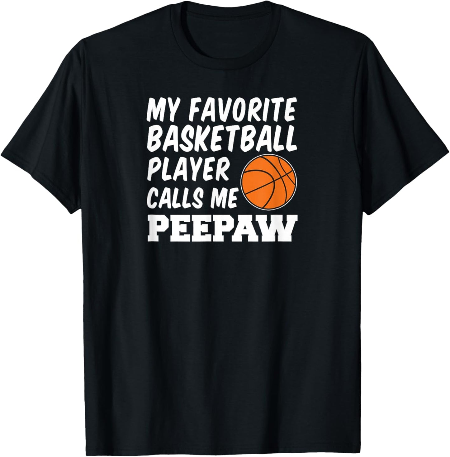 My Favorite Basketball Player Calls Me Peepaw T-Shirt - T-Shirt | Black