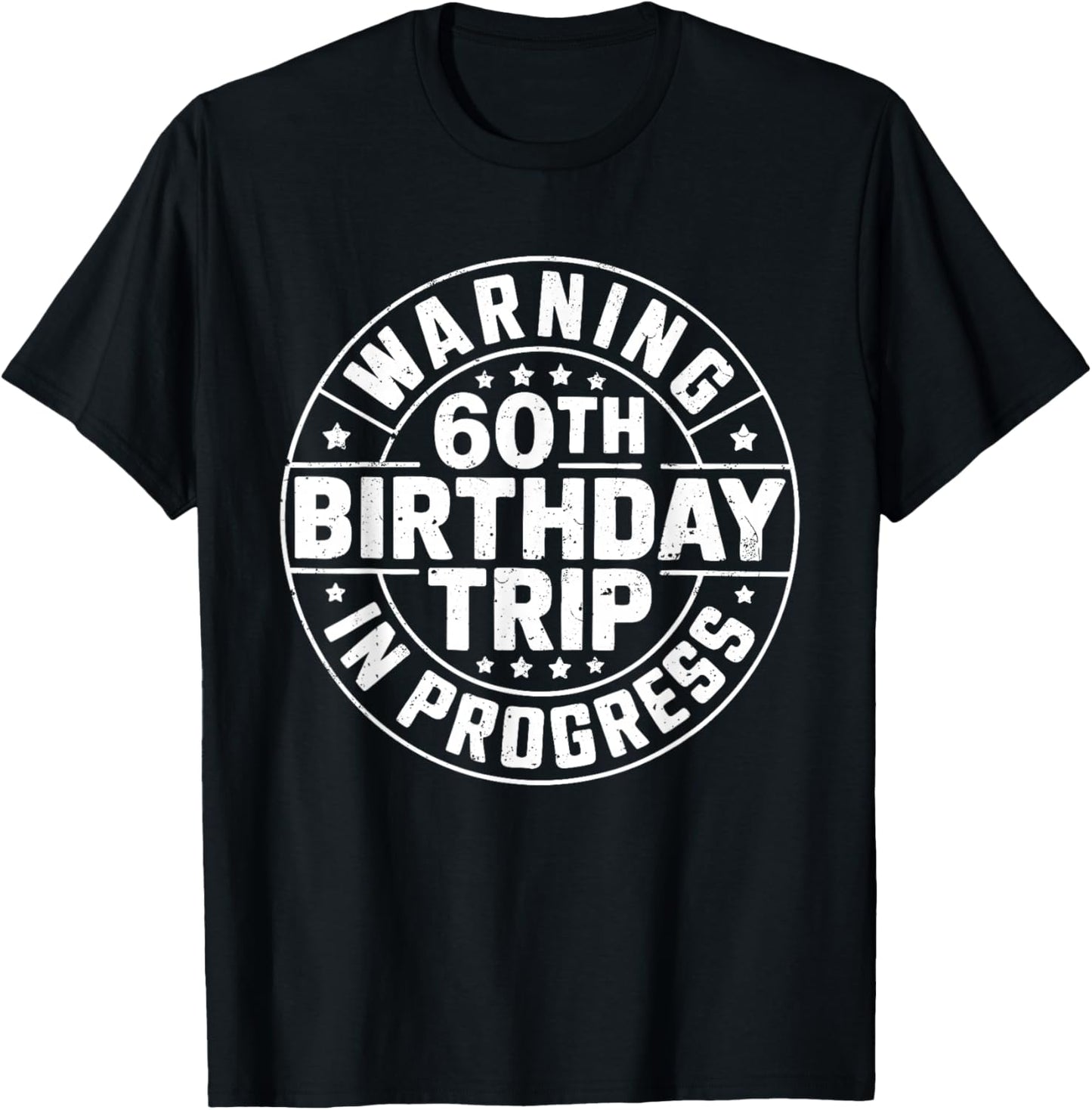 Warning 60th Birthday Trip in Progress Shirt Men Women T-Shirt - T-Shirt | Black