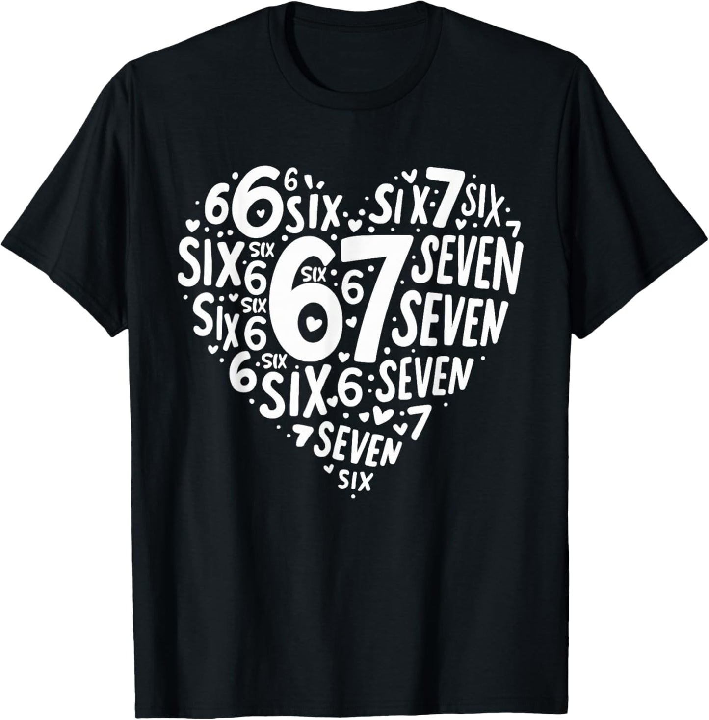 Valentines Day Heart Six Seven 67 Meme 6 7 Men Women Kids T-Shirt - T-Shirt | Black