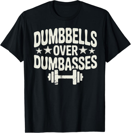 Dumbbells Over Dumbasses Gym Lover Workout Apparel T-Shirt - T-Shirt | Black