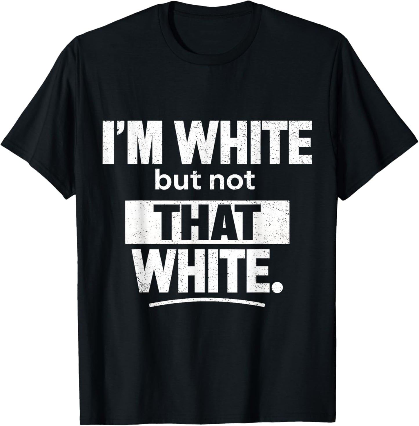 I’m White But Not That White Funny Retro Meme Quote T-Shirt - T-Shirt | Black